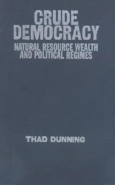 Crude Democracy (English, Thad Dunning)