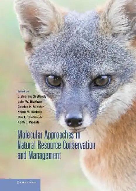 Molecular Approaches in Natural Resource Conservation and Management (English, J. Andrew Dewoody | John W. Bickham | Charles H. Michler)
