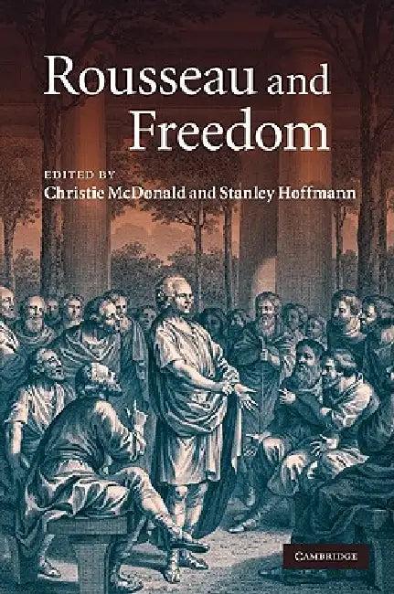 Rousseau and Freedom (English, Christie McDonald | Stanley Hoffmann)