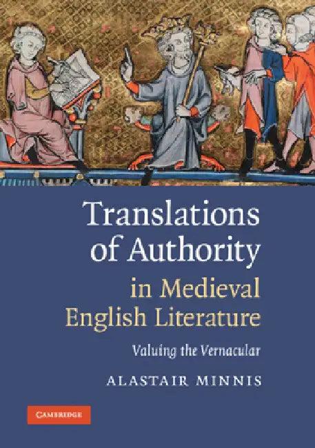 Translations of Authority in Medieval English Literature (English, Alastair Minnis)