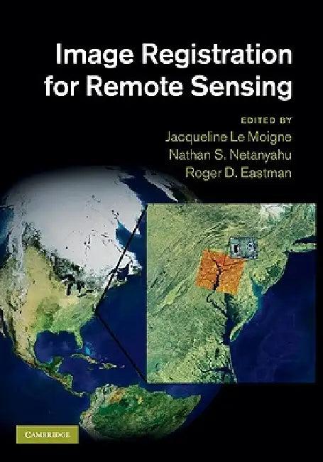 Image Registration for Remote Sensing (English, Jacqueline Le Moigne | Nathan S. Netanyahu | Roger D. Eastman)