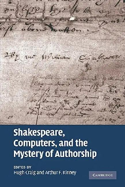 Shakespeare, Computers, and the Mystery of Authorship (English, Hugh Craig | Arthur F. Kinney)