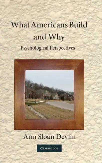 What Americans Build and Why (English, Ann Sloan Devlin)