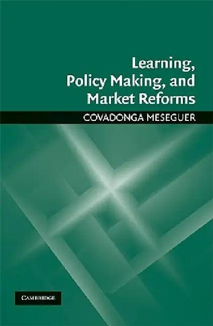 Learning, Policy Making, and Market Reforms (English, Covadonga Meseguer)