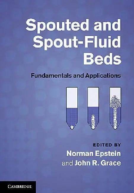 Spouted and Spout-Fluid Beds (English, Norman Epstein | John R. Grace)