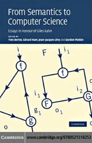 From Semantics to Computer Science (English, Yves Bertot | Gérard Huet | Jean-Jacques Lévy)