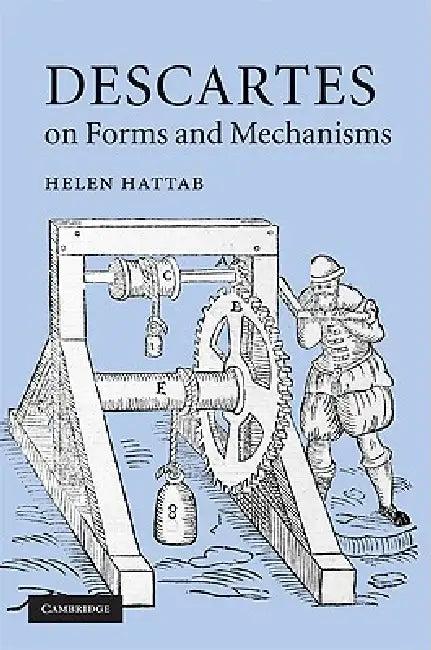 Descartes on Forms and Mechanisms (English, Helen Hattab)