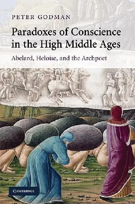 Paradoxes of Conscience in the High Middle Ages (English, Peter Godman)