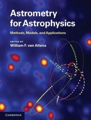 Astrometry for Astrophysics (English, William F. Van Altena)