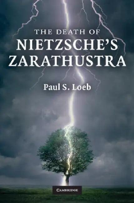 The Death of Nietzsche's Zarathustra (English, Paul S. Loeb)