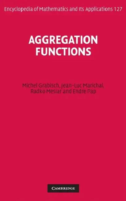 Aggregation Functions (English, Michel Grabisch | Jean-Luc Marichal | Radko Mesiar)