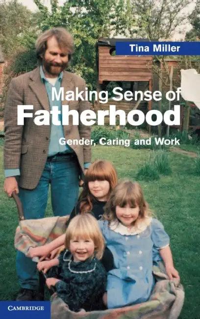 Making Sense of Fatherhood (English, Tina Miller)
