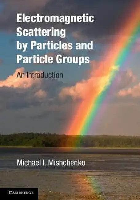Electromagnetic Scattering by Particles and Particle Groups (English, Michael I. Mishchenko)