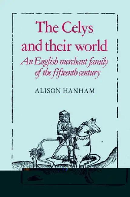 The Celys and Their World (English, Alison Hanham)