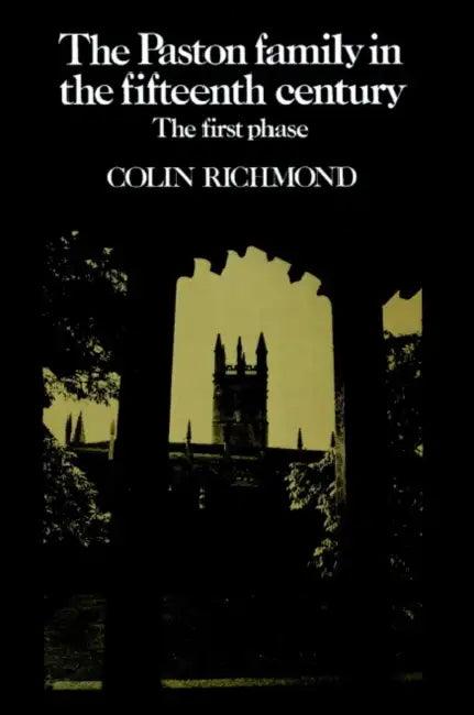 The Paston Family in the Fifteenth Century (English, Colin Richmond)