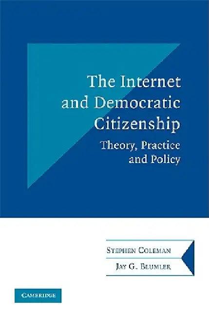 The Internet and Democratic Citizenship (English, Stephen Coleman | Jay G. Blumler)