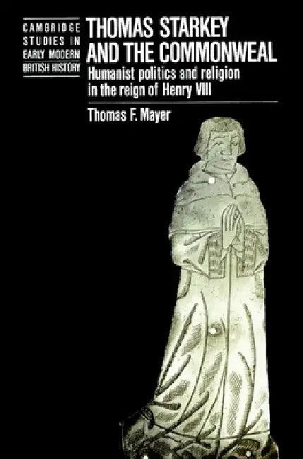 Thomas Starkey and the Commonwealth (English, Thomas Mayer | Mayer Thomas | Anthony Fletcher)