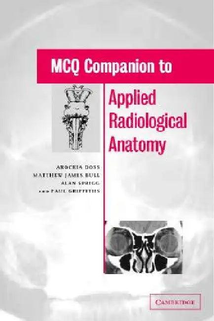 MCQ Companion to Applied Radiological Anatomy (English, Arockia Doss | Matthew J. Bull | Alan Sprigg)