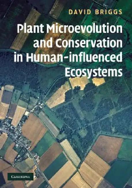 Plant Microevolution and Conservation in Human-Influenced Ecosystems (English, David Briggs)