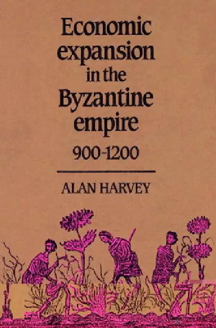 Economic Expansion in the Byzantine Empire, 900 1200 (English, Alan Harvey | Harvey Alan)