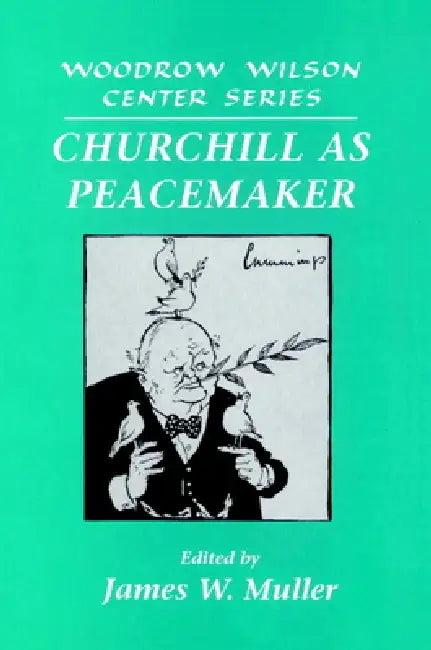 Churchill as Peacemaker (English, Lee H. Hamilton | James W. Muller | Muller James W.)