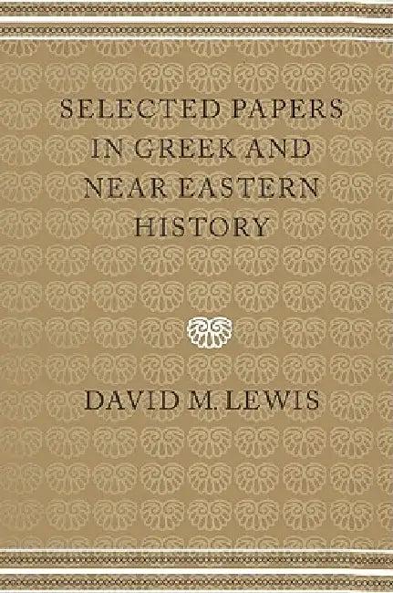Selected Papers in Greek and Near Eastern History (English, David M. Lewis)