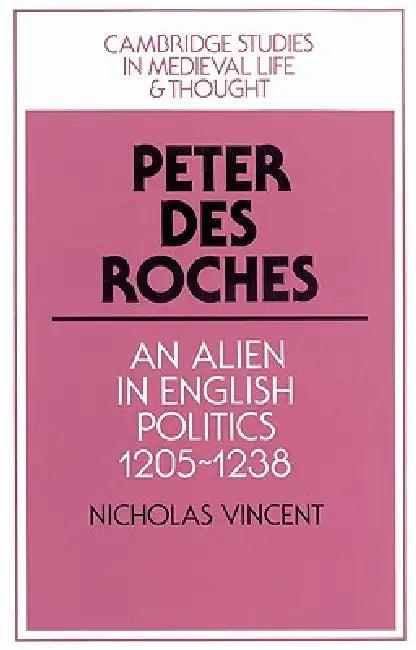 Peter Des Roches (English, Nicholas Vincent | Rosamond McKitterick | Christine Carpenter)