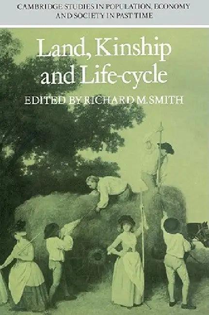 Land, Kinship and Life-Cycle (English, Richard M. Smith | Jan de Vries | Paul Johnson)