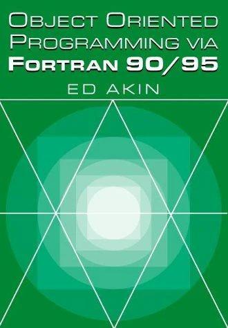Object-Oriented Programming Via FORTRAN 90/95 (English, J. E. Akin | Ed Akin)
