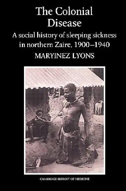 The Colonial Disease (English, Maryinez Lyons | Lyons Maryinez | Charles Rosenberg)