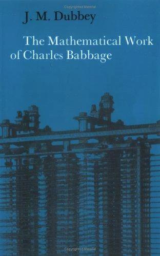The Mathematical Work of Charles Babbage (English, J. M. Dubbey | Dubbey J. M.)