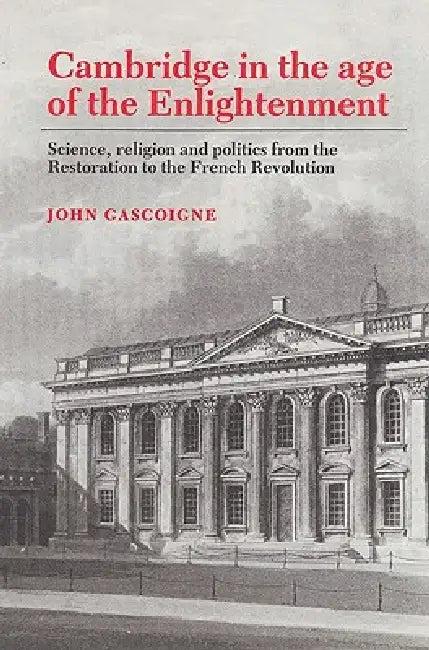 Cambridge in the Age of the Enlightenment (English, John Gascoigne | John Gasgoigne)