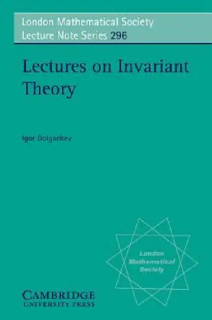 Lectures on Invariant Theory (English, Igor Dolgachev)