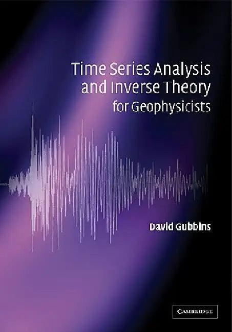 Time Series Analysis and Inverse Theory for Geophysicists (English, David Gubbins)