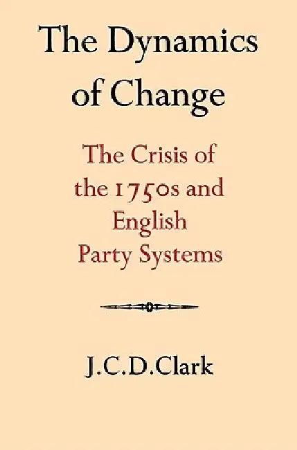 The Dynamics of Change (English, J. C. D. Clark)