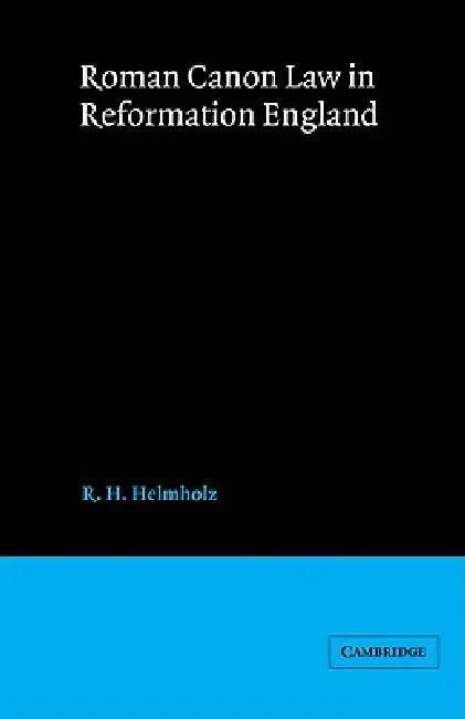 Roman Canon Law in Reformation England (English, R. H. Helmholz | John H. Baker)
