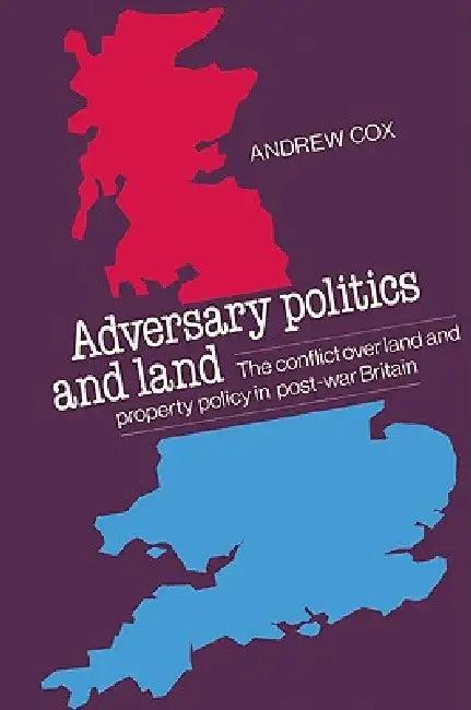 Adversary Politics and Land (English, Andrew Cpsm Cox | Cox Andrew)