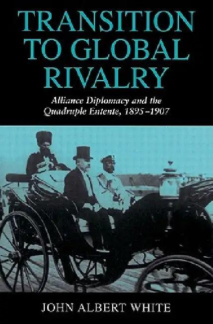 Transition to Global Rivalry (English, John Albert White | White John Albert)