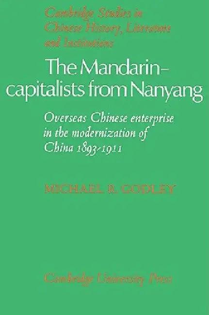 The Mandarin-Capitalists from Nanyang (English, Michael R. Godley | Patrick Hannan | Denis Twitchett)