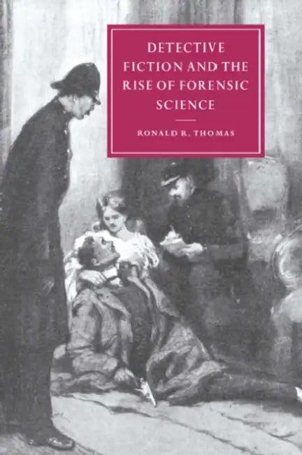 Detective Fiction and the Rise of Forensic Science (English, Ronald R. Thomas | Thomas Ronald R. | Gillian Beer)