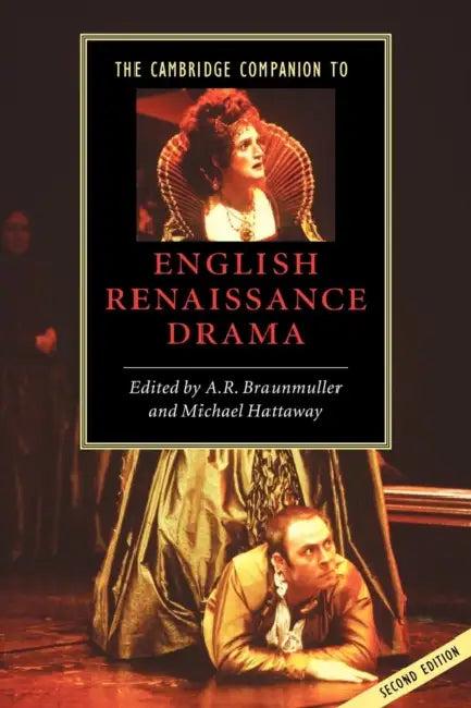 The Cambridge Companion to English Renaissance Drama (English, A. R. Braunmuller | Michael Hattaway | Braunmuller A. R.)