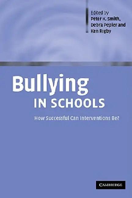 Bullying in Schools (English, Peter K. Smith | Debra J. Pepler | Ken Rigby)