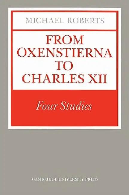 From Oxenstierna to Charles XII (English, Michael Roberts)