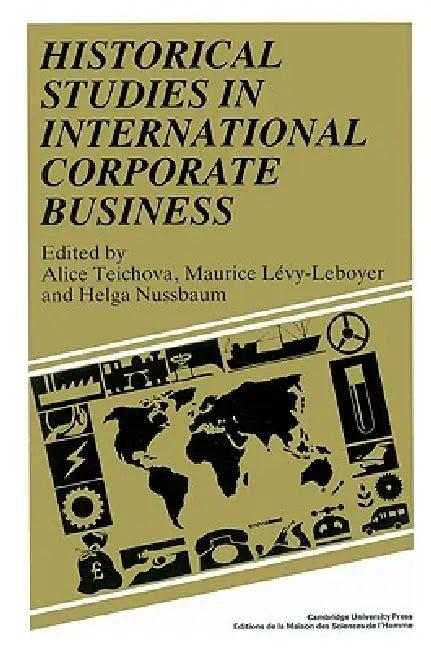 Historical Studies in International Corporate Business (English, Alice Teichova | Maurice Livy-Leboyer | Helga Nussbaum)