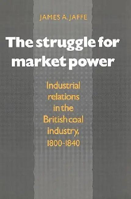 The Struggle for Market Power (English, James Alan Jaffe)