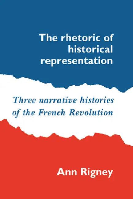 The Rhetoric of Historical Representation (English, Ann Rigney)