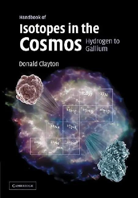 Handbook of Isotopes in the Cosmos (English, Donald D. Clayton)