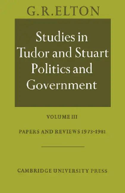 Studies in Tudor and Stuart Politics and Government (English, G. R. Elton | Elton G. R.)