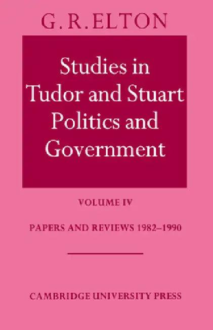 Studies in Tudor and Stuart Politics and Government (English, G. R. Elton)