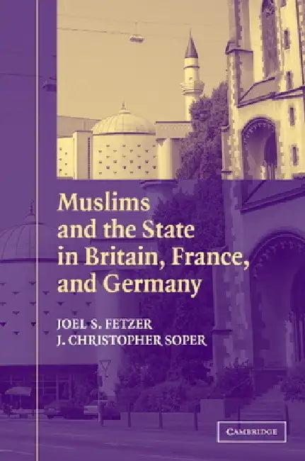 Muslims and the State in Britain, France, and Germany (English, Joel S. Fetzer | J. Christopher Soper | David C. Leege)